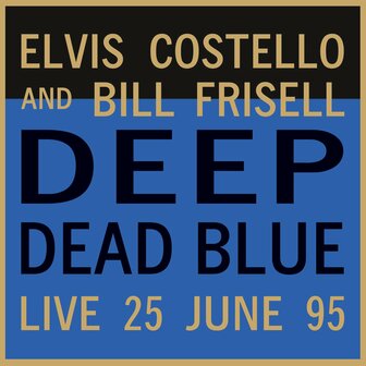 ELVIS COSTELLO &amp; BILL FRISELL - DEEP DEAD BLUE (LP)