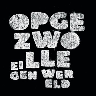 OPGEZWOLLE - EIGEN WERELD (2LP)